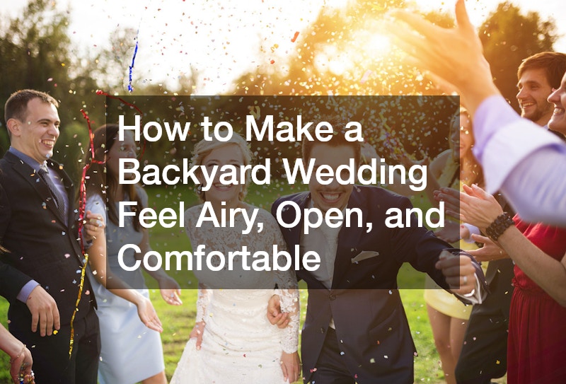 How to Make a Backyard Wedding Feel Airy, Open, and Comfortable