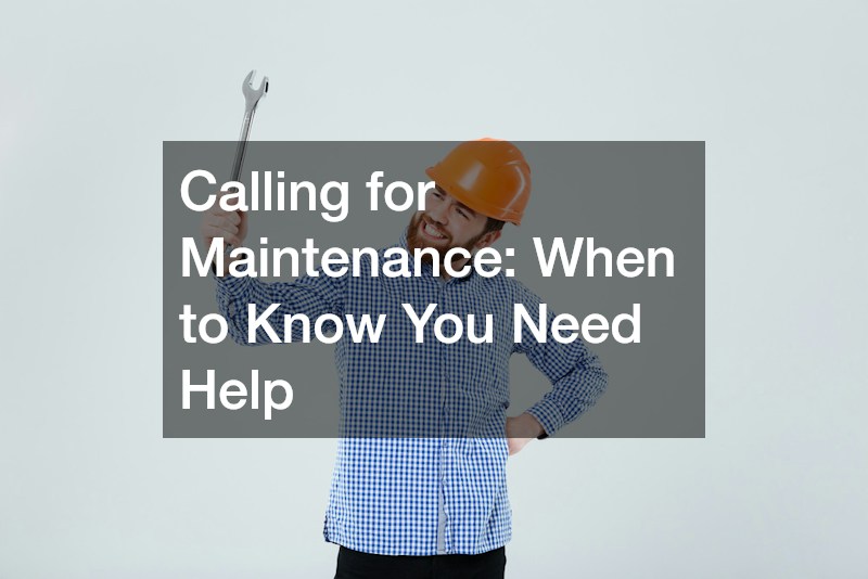 Calling for Maintenance  When to Know You Need Help